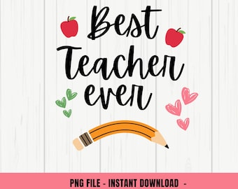 Best Teacher Ever Png, Back To School Teacher Design, Teacher Shirt Design, Back To School, First Day School Png Sublimation, Back To School