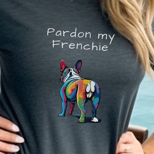 Pardon My Frenchie Dog Mom Shirt, French Bulldog Tshirt, French Bulldog Gift, French Bulldog Gifts, French Bulldog Lover, Bulldog Mom