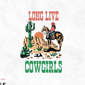 Long Live Cowgirls Sweatshirt SVG PNG,western cowgirl png,western sublimation,retro cowgirl png,long live cowgirl,cowgirl png,western png