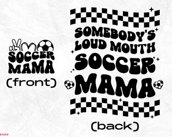 Somebodys loud mouth soccer Mama PNG SVG,soccer mom shirt,soccer mom svg,soccer mama png,front and back svg,soccer shirt svg,trendy svg