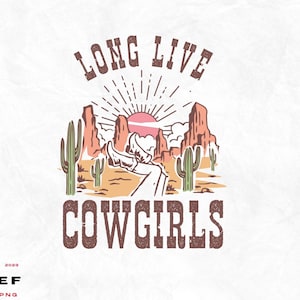 Long Live Cowgirls Sweatshirt SVG PNG,western cowgirl png,western sublimation,retro cowgirl png,long live cowgirl,cowgirl png,country png