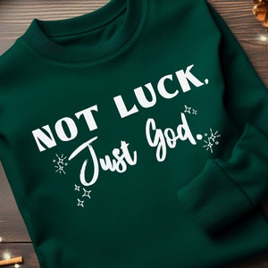 Not Luck Just GOD PNG SVG,Christian svg png,jesus svg,religious svg,bible verse shirt,christian sweatshirt,christian shirt,faith png svg