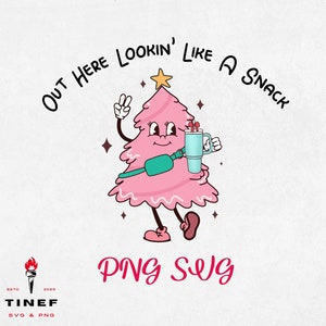 Out here Lookin&#39; Like PNG SVG,christmas png svg,Christmas cake,funny christmas tree,christmas tree cake,christmas design,christmas png