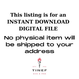 May include: Text overlay on a white background that reads "This listing is for an INSTANT DOWNLOAD DIGITAL FILE. No physical item will be shipped to your address." Below the text is a logo with a torch graphic and the text "ESTD 2023 TINEF SVG & PNG".