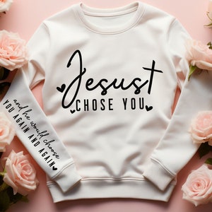 Jesus Chose You PNG SVG,Christian svg png,jesus svg,religious svg,bible verse shirt,christian sweatshirt,christian shirt,faith png svg,bible