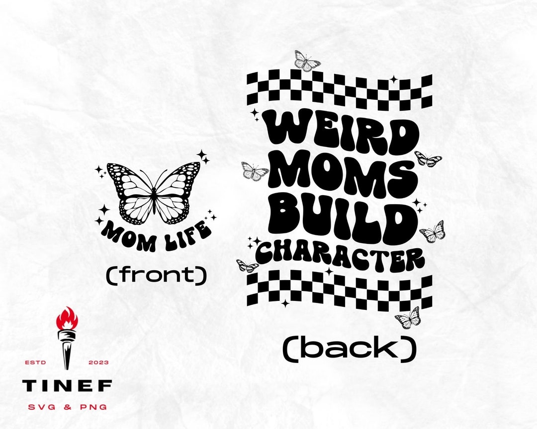 Weird Moms Build Character Png Svg,overstimulated Moms,trendy Mom Svg