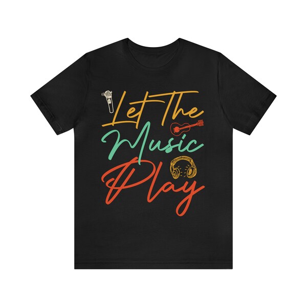 Let the music play Unisex Jersey Short Sleeve TeeMusic Vibes Unisex T-Shirt, Musical Tee, Music Lover Gift, Graphic Tee