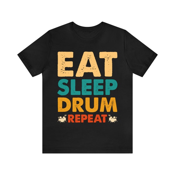 Eat sleep drum repeat Unisex Jersey Short Sleeve Tee, Music Inspired Unisex T-Shirt, Music Lover Tee, Gift For Musicians, Musician Shirt