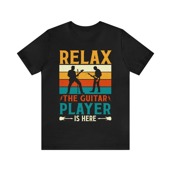 Relax, the guitar player is here Unisex Jersey Short Sleeve TeeMusic Vibes Unisex T-Shirt, Musical Tee, Music Lover Gift, Graphic Tee