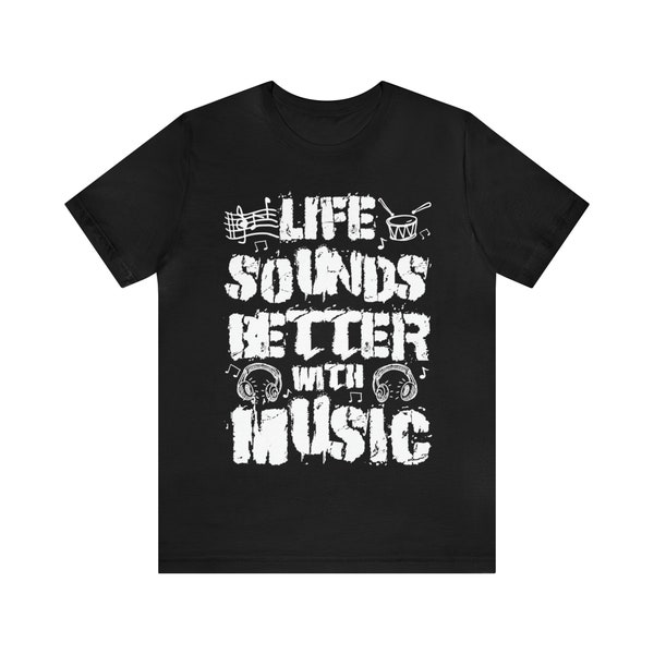 Life sounds better with music Unisex Jersey Short Sleeve Tee, Music Note Unisex T-Shirt, Music Lover Tee, Musical Gift, Musician Shirt