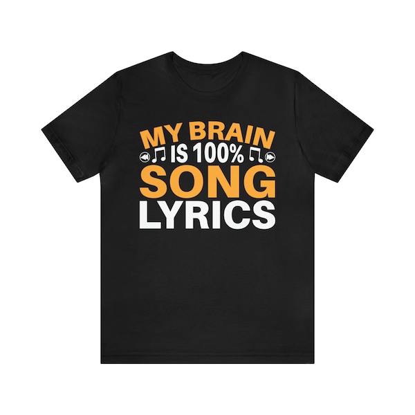 My Brain is 100% Song Lyrics Unisex Jersey Short Sleeve TeeMusic Vibes Unisex T-Shirt, Musical Tee, Music Lover Gift, Graphic Tee