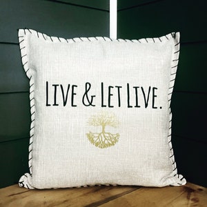 Custom home decor throw pillow. Live & Let Live. Pillow Cover. Personalize pillow for home, housewarming, entryway, patio, porch, outdoors