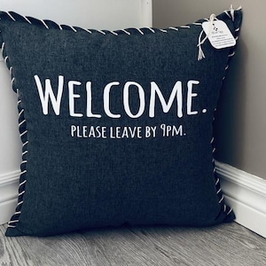 Outdoor Waterproof Throw Pillow &quot;Welcome. Please leave by 9PM.&quot; Home Pillow, Personalize for outdoors, patio, porch, funny, friend, gift