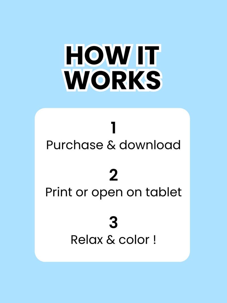 May include: A light blue background with the words "HOW IT WORKS" in bold black letters. Below, a white rectangle lists the steps: 1. Purchase & download, 2. Print or open on tablet, 3. Relax & color!