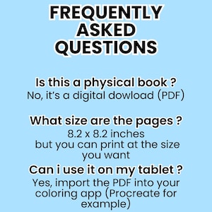 May include: A light blue graphic with the text "FREQUENTLY ASKED QUESTIONS" in black and white. The text answers questions about a digital download, page size of 8.2 x 8.2 inches, and tablet use.