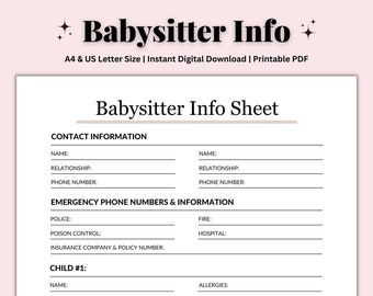 May include: A printable babysitter info sheet with sections for contact information, emergency phone numbers, and child information. The sheet includes fields for names, relationships, phone numbers, allergies, and insurance details.