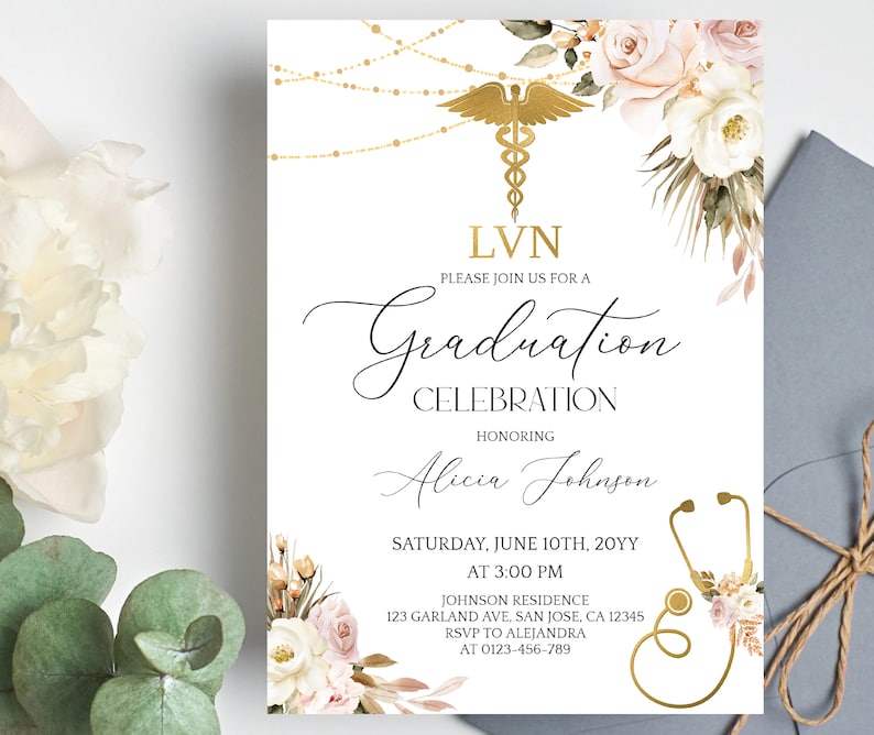 May include: A white and gold graduation invitation with a floral design and a stethoscope. The invitation reads "LVN Graduation Celebration Honoring Alicia Johnson" and includes the date, time, and location of the event.