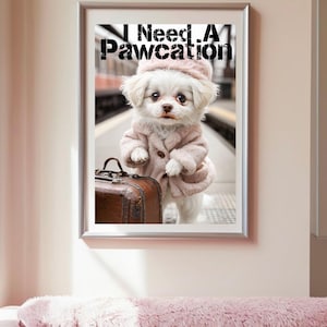 Maltese Puppy I Need a Pawcation Digital Print