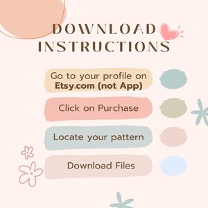 May include: A pastel-colored graphic with the words "DOWNLOAD INSTRUCTIONS" at the top. Below, instructions guide users on how to download files from Etsy, including steps like going to their profile, clicking on purchase, locating the pattern, and downloading files.