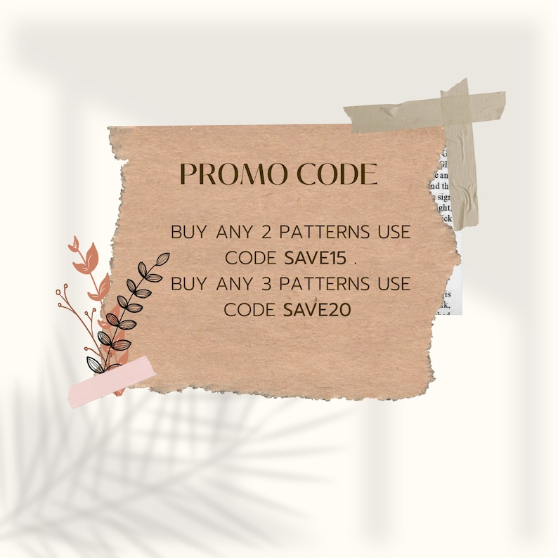 May include: A promotional graphic on a torn, textured, tan paper background. The text "PROMO CODE" is at the top, followed by details on how to save on patterns. Decorative floral elements and tape accents the design.