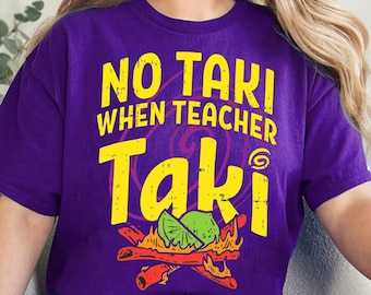 No Taki cuando el maestro Taki, camisa divertida del maestro, regalo de agradecimiento al maestro, camiseta de amor del maestro, regalo para el maestro, traje de maestro de primer grado