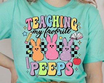 Teaching My Favorite Peeps Shirt: Easter Teacher T-Shirt