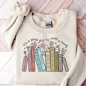 Its A Good Day To Read A Book Sweatshirt, Book Lover Shirt, Books Tee, Floral Sweater, Teacher Crewneck, Bookish Reading Top, Librarian Tee