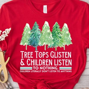 Funny Christmas Shirt: Tree Tops Glisten, Children Listen