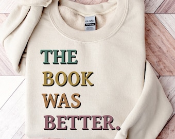 The Book Was Better Sweatshirt: Book Lover Crewneck