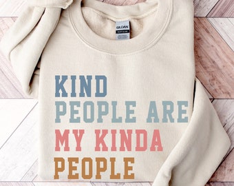 Kind People Are My Kinda People,Teacher Sweatshirt,Teacher Gifts,Teach Sweatshirt,Elementary School Teacher Shirt,Teacher Team,New Teacher