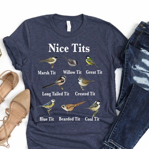 Nice tits bird, Nice Tits Shirt, Birdwatchers Gift, Bird Lovers T-Shirt, Bird Shirt, Birdwatcher Shirt, Cute Birdie Shirt, Funny birds shirt