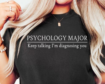 Psychology Major T-Shirt: Keep Talking I'm Diagnosing You