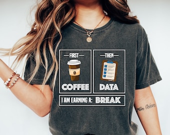 First Coffee Then Data T-Shirt: Teacher, Psychologist Tee