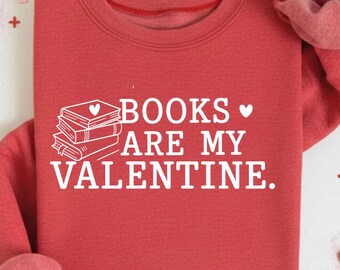 Sudadera "Los libros son mi San Valentín", regalo para lectores de novelas literarias, camiseta para profesores, camiseta para amantes de los libros, San Valentín para mujer, regalo de San Valentín