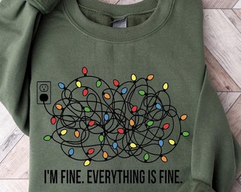 I&#39;m Fine Christmas Lights Sweatshirt - Funny Holiday Crewneck