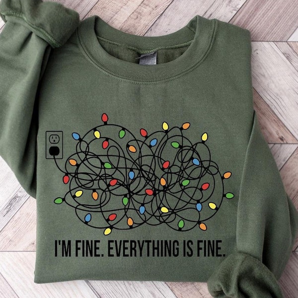 I'm Fine Christmas Lights Sweatshirt - Funny Holiday Crewneck,Holiday shirts,Xmas gift,Christmas shirts