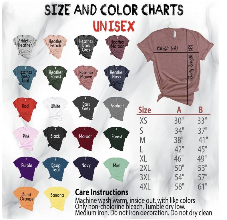 May include: A size and color chart for unisex t-shirts featuring twenty-one color swatches with labels like Athletic Heather, Peach, and Navy. A mauve t-shirt shows chest and body length measurements in inches from XS to 4XL. Care instructions included.