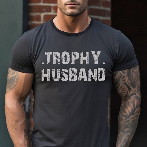 Trophy Husband Shirt, Gift For Him, Funny Husband Shirt, Gift From Wife, Anniversary Gift For Him, Gift For Husband, Anniversary Present