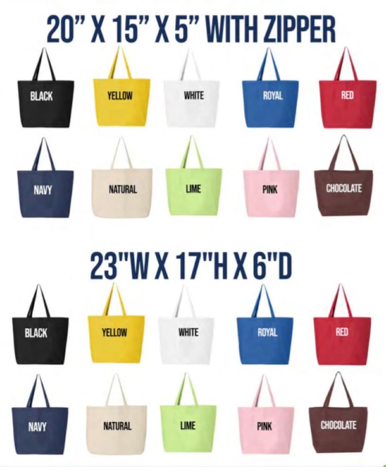 May include: Two rows of ten tote bags in different colors, including black, yellow, white, royal blue, red, navy, natural, lime green, pink, and chocolate brown. The bags are arranged in two rows, with the top row labeled "20" x 15" x 5" with zipper" and the bottom row labeled "23"W x 17"H x 6"D.