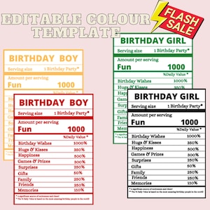 May include: Editable printable template for a birthday party. The template is divided into two sections, one for a birthday boy and one for a birthday girl. Each section has a table with the following headings: Serving size, Amount per serving, Fun, and % Daily Value. The table lists various fun activities for a birthday party, such as birthday wishes, hugs and kisses, happiness, games and prizes, surprises, gifts, family, friends, and memories.