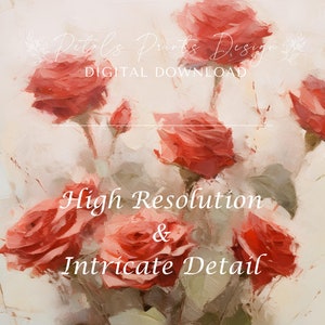 May include: A digital download of a painting featuring a bouquet of red roses with green leaves. The text "High Resolution & Intricate Detail" is written in white on a light background.