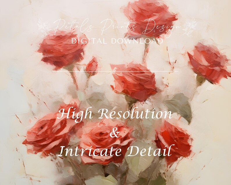May include: A digital download of a painting featuring a bouquet of red roses with green leaves. The text "High Resolution & Intricate Detail" is written in white on a light background.