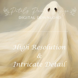 May include: A digital download of a white ghost illustration with two black eyes. The text "High Resolution & Intricate Detail" is written below the ghost. The text "Petals Print Design DIGITAL DOWNLOAD" is written above the ghost.