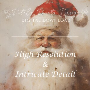 May include: A digital download of a painting of Santa Claus with a white beard and red hat. The text "High Resolution & Intricate Detail" is below the image. The text "Petals Prints Design DIGITAL DOWNLOAD" is above the image.