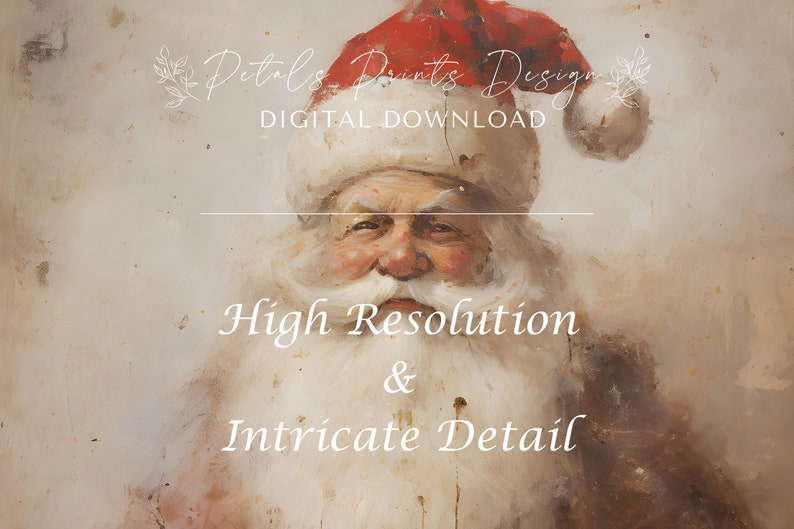 May include: A digital download of a painting of Santa Claus with a white beard and red hat. The text "High Resolution & Intricate Detail" is below the image. The text "Petals Prints Design DIGITAL DOWNLOAD" is above the image.