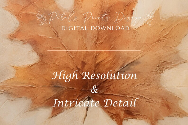 May include: A digital download of a high-resolution, intricate painting of a brown maple leaf. The text "Petals Prints Design" and "Digital Download" is at the top of the image. The text "High Resolution & Intricate Detail" is at the bottom of the image.