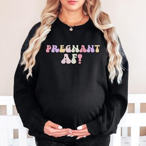 Pregnant AF funny mom to be sweatshirt| Expecting Mama Sweatshirt| Pregnant Crewneck| Pregnancy Reveal| Baby Announcement| Baby Shower Gifts