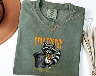 Funny Graphic Raccoon Shirt| Trash Panda Tshirt| Stay Trashy Raccoon T-shirt| Cute Raccoon Shirt| Raccoon Lover Shirt| Comfort Colors®