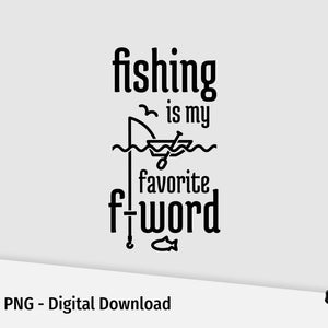 Pescar es mi palabra F favorita. Pesca divertida SVG.  Crea un regalo para el pescador. Archivo SVG de máquina Cricut. Descarga digital.
