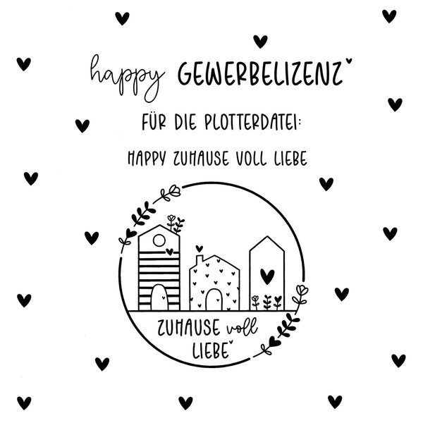 Happy Gewerbelizenz für die Plotterdatei Zuhause voll Liebe